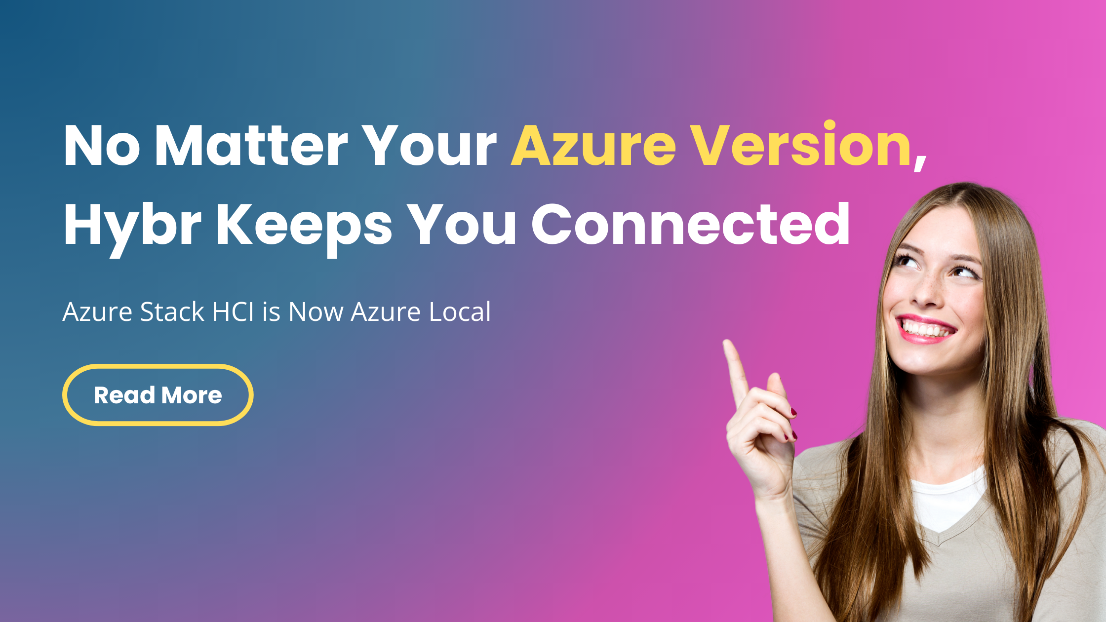 No Matter Your Azure Version, Hybr® Keeps You Connected